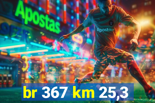 br 367 km 25,3